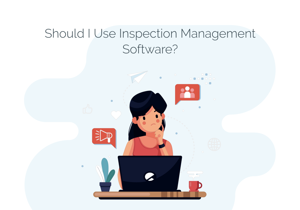 Should I Use Inspection Management Software or not